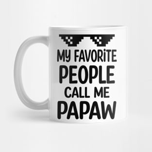 My favorite people call me papaw Mug